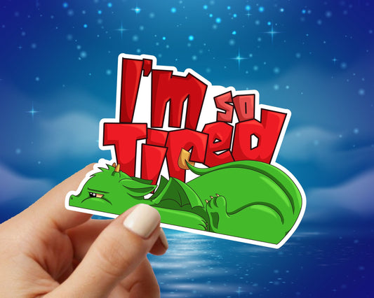I'm So Tired Dragon Vinyl Sticker