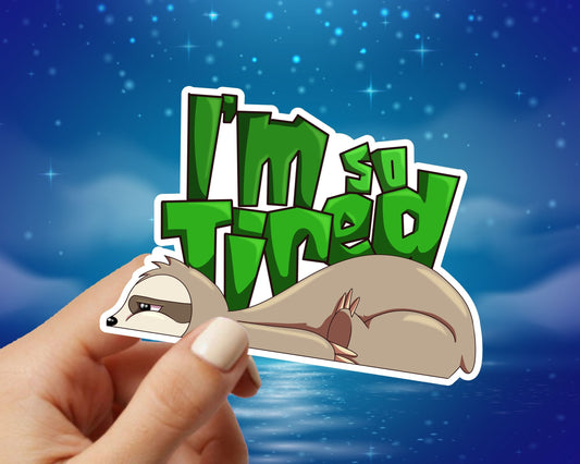 I'm So Tired Sloth Vinyl Sticker